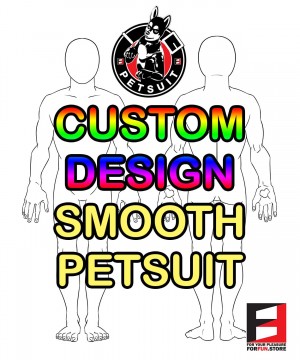 CUSTOM DESIGN SMOOTH PETSUIT CUSTOM DESIGN SMOOTH PETSUIT